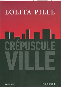 Lolita Pille - crépuscule ville