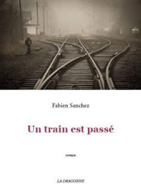 Fabien Sanchez - Un train est passé