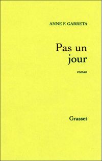 Anne F. Garréta - Pas un jour - Prix Médicis 2002