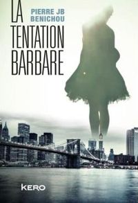 Pierre Benichou - La tentation barbare