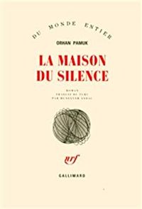 Orhan Pamuk - La Maison du silence