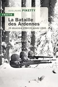 Guillaume Piketty - La Bataille des Ardennes 