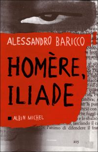 Alessandro Baricco - Homère, Iliade