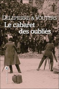 Philippe Delepierre - Bruno Vouters - Le cabaret des oubliés