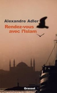 Alexandre Adler - Rendez-vous avec l'Islam