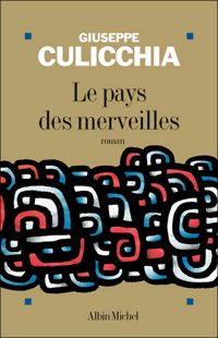 Giuseppe Culicchia - Le Pays des merveilles