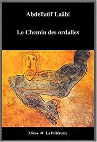 Abdellatif Laabi - Le chemin des ordalies