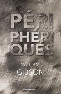 William Gibson - Périphériques
