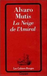 Alvaro Mutis - La neige de l'Amiral