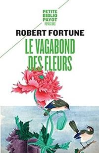 Robert Fortune - Le Vagabond des fleurs