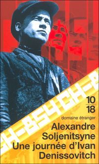 Alexandre Soljenitsyne - Une journée d'Ivan Denissovitch