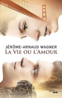 Jerome Arnaud Wagner - La Vie ou l'Amour