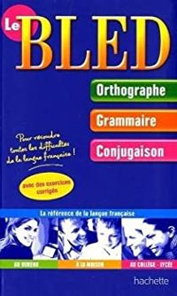 Douard Bled - Odette Bled - Le Bled : Orthographe-Grammaire-Conjugaison