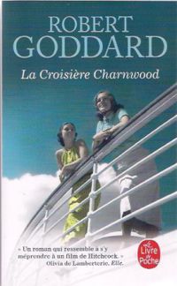 Robert Goddard - La Croisière Charnwood
