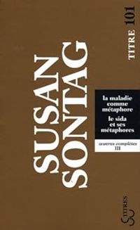 Susan Sontag - La maladie comme métaphore