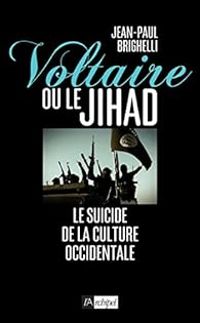 Jean Paul Brighelli - Voltaire ou le jihad. Le suicide de la culture européenne ?