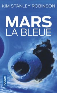 Kim-stanley Robinson - Mars la bleue