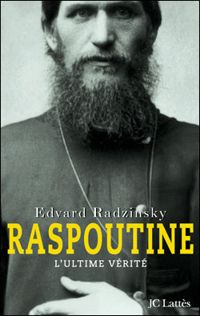 Edvard Stanislavovitch Radzinsky - Raspoutine : l'ultime vérité