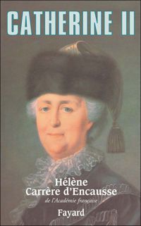 Hélène Carrère D'encausse - Catherine II : Un âge d'or pour la Russie