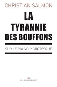 Christian Salmon - La tyrannie des bouffons