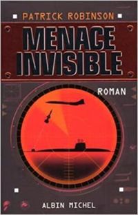 Patrick Robinson - Menace invisible