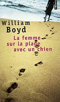 William Boyd - La Femme sur la plage avec un chien