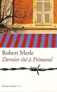 Robert Merle - Dernier été à Primerol