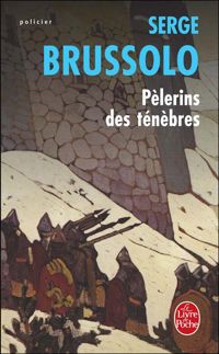 Serge Brussolo - Pélerins des ténèbres