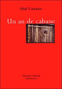 Olaf Candau - Un an de cabane