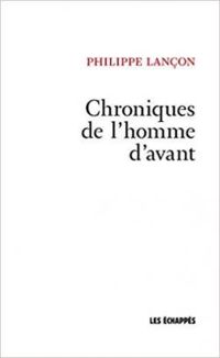 Couverture du livre Chroniques de l'homme d'avant - Philippe Lancon