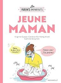 Candice Kornberg Anzel - Le guide des parents imparfaits - Jeune maman