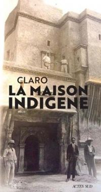Christophe Claro - La Maison indigène