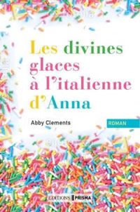 Abby Clements - Les divines glaces à l'italienne d'Anna