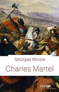 Georges Minois - Charles Martel