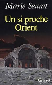 Marie Seurat - Un si proche Orient
