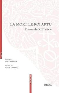 Jean Frappier - La Mort le roi Artu: Roman du XIIIe siècle