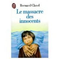 Bernard Clavel - LE MASSACRE DES INNOCENTS