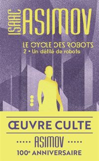 Isaac Asimov - Un défilé de robots - Le cycle des robots