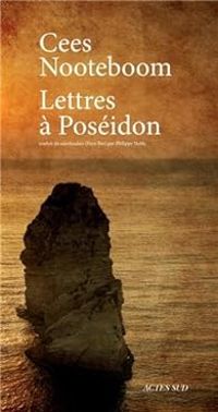 Cees Nooteboom - Lettres à Poséidon