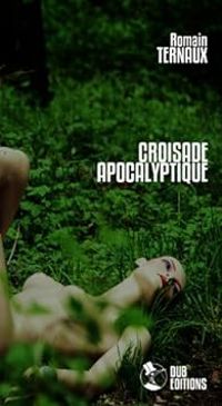 Romain Ternaux - Croisade apocalyptique