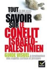 Paul Gerbaud - Pascal Boniface - Andre Botzaris - Tout ce que vous avez toujours voulu savoir sur le conflit israëlo