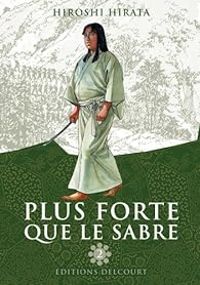 Hiroshi Hirata - Plus forte que le sabre