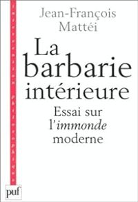 Jean Francois Mattei - La Barbarie intérieure