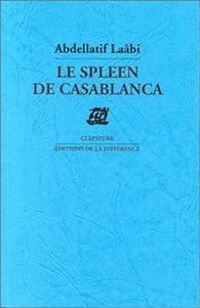 Abdellatif Laabi - Le spleen de Casablanca