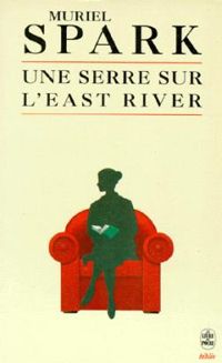 Muriel Spark - Une serre sur l'East River