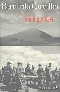 Bernardo Carvalho - Mongolia