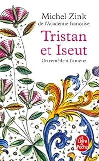 Michel Zink - Tristan et Iseut