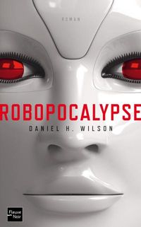 Daniel H. Wilson - Robopocalypse