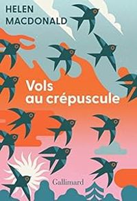 Helen Macdonald - Vols au crépuscule