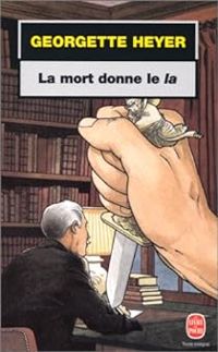 Georgette Heyer - La Mort donne le ''la''